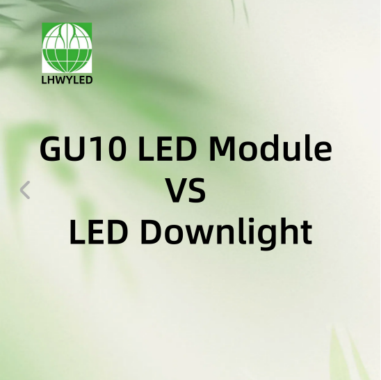GU10 LED Module vs Integrated LED Downlight: Which One is Right for Your Project?